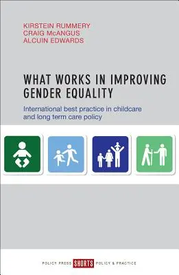 Lo que funciona para mejorar la igualdad de género: Buenas prácticas internacionales en política de atención a la infancia y cuidados de larga duración - What Works in Improving Gender Equality: International Best Practice in Childcare and Long-Term Care Policy