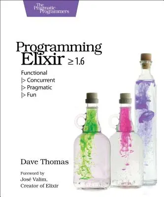 Programando Elixir >= 1.6: Funcional > Concurrente > Pragmático > Divertido - Programming Elixir >= 1.6: Functional > Concurrent > Pragmatic > Fun