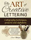 El arte de la caligrafía creativa: Técnicas de caligrafía, proyectos y alfabetos - The Art of Creative Lettering: Calligraphy Techniques, Projects and Alphabets