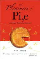 Los placeres de Pi, E y otros números interesantes - The Pleasures of Pi, E and Other Interesting Numbers