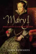 María I: La reina católica de Inglaterra - Mary I: England's Catholic Queen