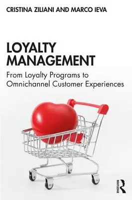 Gestión de la fidelización: De los programas de fidelización a las experiencias de cliente omnicanal - Loyalty Management: From Loyalty Programs to Omnichannel Customer Experiences