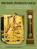 Relojes de péndulo de precisión: Francia, Alemania, América y avances recientes - Precision Pendulum Clocks: France, Germany, America, and Recent Advancements