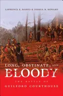 Larga, obstinada y sangrienta: La batalla de Guilford Courthouse - Long, Obstinate, and Bloody: The Battle of Guilford Courthouse