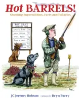 Barriles calientes: Supersticiones, hechos y falacias del tiro al blanco - Hot Barrels!: Shooting Superstition, Facts and Fallacies