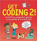 ¡Codifica 2! Construye cinco juegos de ordenador con HTML y JavaScript - Get Coding 2! Build Five Computer Games Using HTML and JavaScript