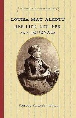 Louisa May Alcott: su vida, cartas y diarios - Louisa May Alcott: Her Life, Letters, and Journals