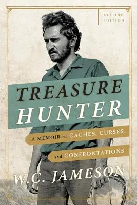 Cazador de tesoros: Una memoria de escondites, maldiciones y enfrentamientos, segunda edición - Treasure Hunter: A Memoir of Caches, Curses, and Confrontations, Second Edition