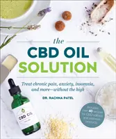 La Solución del Aceite de CBD - Trata el Dolor Crónico, la Ansiedad, el Insomnio y Mucho Más-Sin el Colocón - CBD Oil Solution - Treat Chronic Pain, Anxiety, Insomnia, and More-without the High