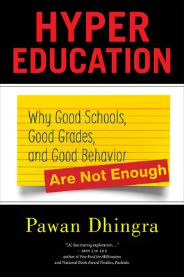 Hipereducación: Por qué no basta con buenos colegios, buenas notas y buen comportamiento - Hyper Education: Why Good Schools, Good Grades, and Good Behavior Are Not Enough