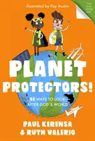 Protectores del planeta: 52 maneras de cuidar el mundo de Dios - Planet Protectors: 52 Ways to Look After God's World