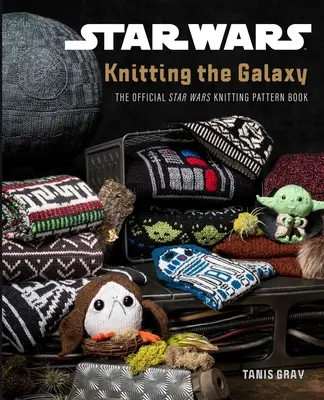 Star Wars: Tejiendo la Galaxia: The Official Star Wars Knitting Pattern Book - Star Wars: Knitting the Galaxy: The Official Star Wars Knitting Pattern Book