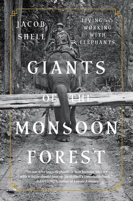 Gigantes de la selva monzónica: Vivir y trabajar con elefantes - Giants of the Monsoon Forest: Living and Working with Elephants