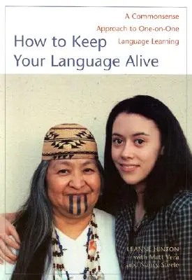 Cómo mantener vivo el idioma: Un enfoque de sentido común para el aprendizaje de idiomas individualizado - How to Keep Your Language Alive: A Commonsense Approach to One-On-One Language Learning