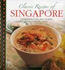 Recetas clásicas de Singapur: Comida y cocina tradicionales en 25 platos auténticos - Classic Recipes of Singapore: Traditional Food and Cooking in 25 Authentic Dishes