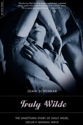 Truly Wilde: La inquietante historia de Dolly Wilde, la insólita sobrina de Oscar - Truly Wilde: The Unsettling Story of Dolly Wilde, Oscar's Unusual Niece