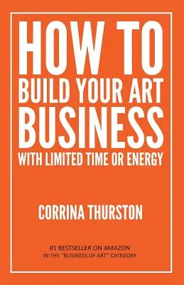 Cómo construir su negocio artístico con tiempo o energía limitados - How to Build Your Art Business With Limited Time or Energy