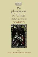 La plantación del Ulster: Ideología y práctica - The Plantation of Ulster: Ideology and Practice