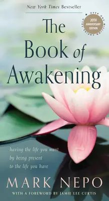 El libro del despertar: Cómo tener la vida que deseas estando presente en la vida que tienes (Edición 20 aniversario) - The Book of Awakening: Having the Life You Want by Being Present to the Life You Have (20th Anniversary Edition)