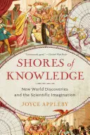 Las orillas del conocimiento: Los nuevos descubrimientos del mundo y la imaginación científica - Shores of Knowledge: New World Discoveries and the Scientific Imagination