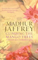 Trepando a los árboles de mango - Memorias de una infancia en la India - Climbing the Mango Trees - A Memoir of a Childhood in India