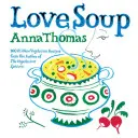 Sopa del amor: 160 recetas vegetarianas totalmente nuevas de la autora de Vegetarian Epicure - Love Soup: 160 All-New Vegetarian Recipes from the Author of the Vegetarian Epicure