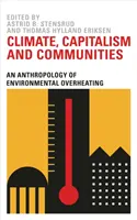 Clima, capitalismo y comunidades: Una antropología del recalentamiento ambiental - Climate, Capitalism and Communities: An Anthropology of Environmental Overheating