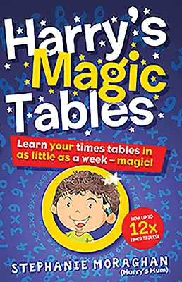 Las Tablas Mágicas de Harry: Aprende las tablas de multiplicar en una semana - ¡Magia! - Harry's Magic Tables: Learn Your Times Tables in as Little as a Week - Magic!