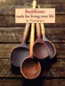 Budismo: Herramientas para vivir la vida - Buddhism: Tools for Living Your Life