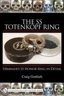 El Anillo Totenkopf de las SS: Una historia ilustrada de Múnich a Núremberg - The SS Totenkopf Ring: An Illustrated History from Munich to Nuremburg