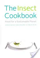 El libro de cocina de los insectos: Alimentos para un planeta sostenible - The Insect Cookbook: Food for a Sustainable Planet