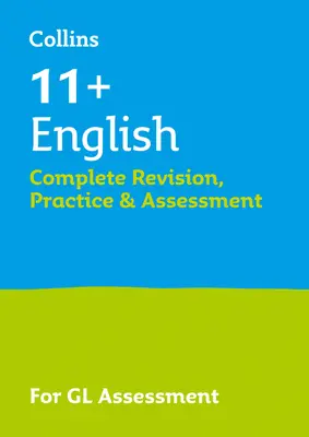 11+ English Complete Revision, Practice & Assessment for GL - Para los exámenes de evaluación de Gl de 2021 - 11+ English Complete Revision, Practice & Assessment for GL - For the 2021 Gl Assessment Tests