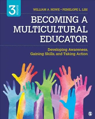 Cómo convertirse en educador multicultural: Desarrollando Conciencia, Adquiriendo Habilidades y Actuando - Becoming a Multicultural Educator: Developing Awareness, Gaining Skills, and Taking Action