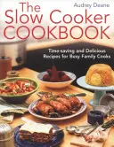 El libro de la olla de cocción lenta - Recetas deliciosas que ahorran tiempo a las familias cocineras ocupadas - Slow Cooker Cookbook - Time-Saving Delicious Recipes for Busy Family Cooks