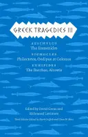 Tragedias griegas 3, 3: Esquilo: Las Euménides; Sófocles: Filoctetes, Edipo en Colono; Eurípides: Las bacantes, Alcestis - Greek Tragedies 3, 3: Aeschylus: The Eumenides; Sophocles: Philoctetes, Oedipus at Colonus; Euripides: The Bacchae, Alcestis