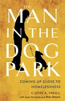 El hombre del parque para perros: A punto de quedarse sin hogar - The Man in the Dog Park: Coming Up Close to Homelessness