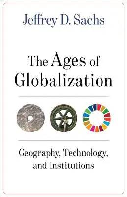 Las edades de la globalización: Geografía, tecnología e instituciones - The Ages of Globalization: Geography, Technology, and Institutions