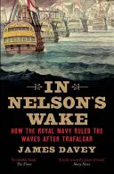 En la estela de Nelson: la Armada y las guerras napoleónicas - In Nelson's Wake: The Navy and the Napoleonic Wars