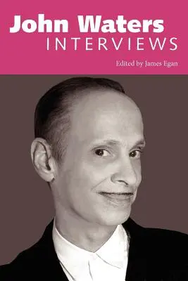 John Waters: Entrevistas - John Waters: Interviews