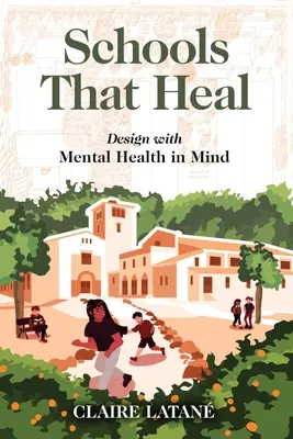 Escuelas que curan: diseño pensando en la salud mental - Schools That Heal: Design with Mental Health in Mind