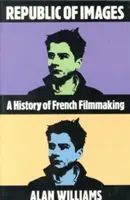 La República de las Imágenes: Historia del cine francés - Republic of Images: A History of French Filmmaking