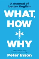 Qué, cómo y por qué: Manual para mejorar el inglés - What, How and Why: A Manual of Better English