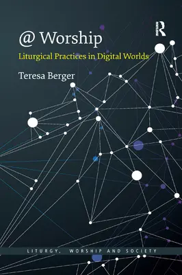 @ Worship: Prácticas litúrgicas en mundos digitales - @ Worship: Liturgical Practices in Digital Worlds