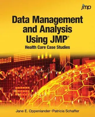 Gestión y análisis de datos con JMP: Casos prácticos de atención sanitaria - Data Management and Analysis Using JMP: Health Care Case Studies