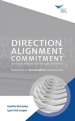 Dirección, Alineación, Compromiso: Conseguir mejores resultados a través del liderazgo, segunda edición - Direction, Alignment, Commitment: Achieving Better Results through Leadership, Second Edition