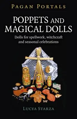 Pagan Portals - Poppets y Muñecas Mágicas: Muñecas para Hechizos, Brujería y Celebraciones Estacionales - Pagan Portals - Poppets and Magical Dolls: Dolls for Spellwork, Witchcraft and Seasonal Celebrations