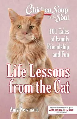 Sopa de pollo para el alma: Lecciones de vida del gato: 101 historias de familia, amistad y diversión - Chicken Soup for the Soul: Life Lessons from the Cat: 101 Tales of Family, Friendship and Fun