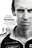 Domestique - Los altibajos reales de un profesional del Tour - Domestique - The Real-life Ups and Downs of a Tour Pro