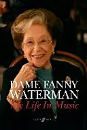 Dame Fanny Waterman -- Mi vida en la música: Libro de tapa dura - Dame Fanny Waterman -- My Life in Music: Hardcover Book