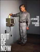 Out of Now, edición actualizada: La obra vital de Tehching Hsieh - Out of Now, Updated Edition: The Lifeworks of Tehching Hsieh